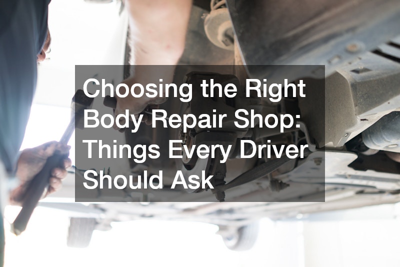 Choosing the Right Body Repair Shop  5 Things Every Driver Should Ask